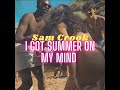 SAM CROOK - I GOT SUMMER ON MY MIND