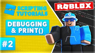 Roblox Scripting for Dummies - Episode 2: Debugging with print()
