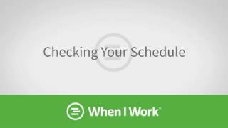 When I Work - Checking Your Schedule on the Web