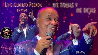 Me Tomas Y Me Dejas (En Vivo) - Luis Alberto Posada