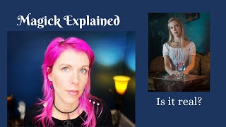 Magick Explained (Does it actually work?)