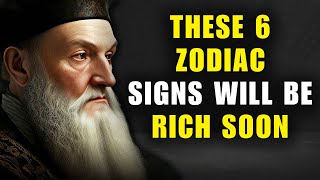 Nostradamus Said These 6 Zodiac Signs Will Be Rich in 2024!