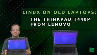 Linux on Old Laptops: The Lenovo Thinkpad T440p