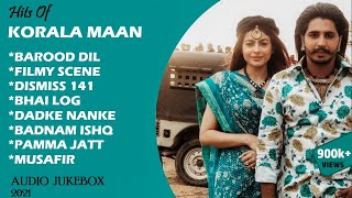 Hit Songs Of KORALA MAAN (Part-2) || Punjabi Jukebox 2021 || Punjabi Hit Song Korala Maan