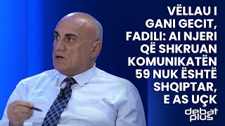 Vëllau i Gani Gecit, Fadili: Ai njeri që shkruan komunikatën 59 nuk është shqiptar, e as UÇK