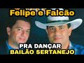 FELIPE E FALCÃO PRA DANÇAR SUCESSOS DO BAILE SERTANEJO top 03 modão SERTAO