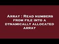 Array : Read numbers from file into a dynamically allocated array