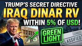 The Hidden Green Light Trump’s Secret Directive to Iraq’s Central Bank Dinar RV Within 5% of USD!
