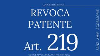 Art. 219 ~ Revoca della Patente ~ CODICE DELLA STRADA