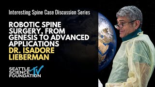 Robotic Spine Surgery, from Genesis to Advanced Applications - Isadore Lieberman, MD