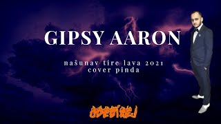 Gipsy Aaron - Našunav Tire Lava |Cover-Pinďa| 2021