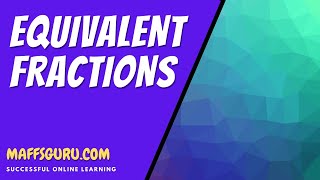 Equivalent fractions | Year 8 | MaffsGuru