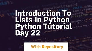 Introduction to lists in python python tutorial day 22