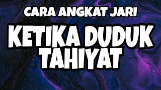 CARA DAN BILAKAH ANGKAT JARI KETIKA TAHIYAT?