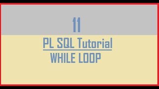 Tutorial 11 : WHILE Loop in Oracle