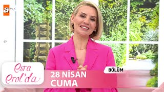 Esra Erol'da 28 Nisan 2023 | Tek Parça