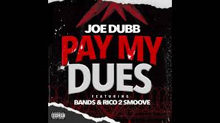 Joe Dubb - Pay My Dues ft. Band$ \u0026 Rico 2 Smoove (Official Audio)