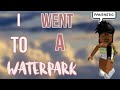 I WENT to a WATERPARK! (MY FIRST TIME) |MADIXXN