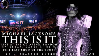 MICHAEL JACKSON'S THIS IS IT | LIVE AT O2 ARENA, LONDON, MAR 6th, 2010 (LAST SHOW) [MJJ'sSC FANMADE]
