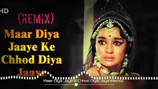 Maar Diya Jaye Ki Chod Diya Jaye (DJ Remix) | Lata Mangeshkar | Mera Gaon Mera Desh | Dj Song | HD
