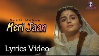 Meri Jaan|(Lyrics Video)|Gangubai Kathiawadi|Alia Bhatt|Neeti Mohan|Next Lyrics|2022