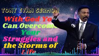 Tony Evans Sermon 2024 I With God You Can Overcome Your Struggles and the Storms of Life