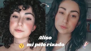 Cómo ALISO mi PELO RIZADO | paso a paso ✨