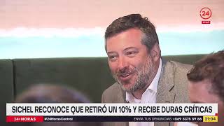 Sichel reconoce que retiró un 10% y recibe duras críticas | 24 Horas TVN Chile