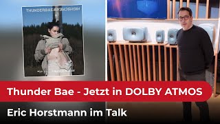 Dolby Atmos für Musik: Ein neues Klangerlebnis mit Eric Horstmann \u0026 Thunder Bae