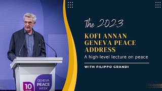 2023 Kofi Annan Geneva Peace Address  |  Geneva Peace Week Closing Ceremony