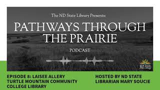 Episode 8: Laisee Allery, Director of the Turtle Mountain Community College Library