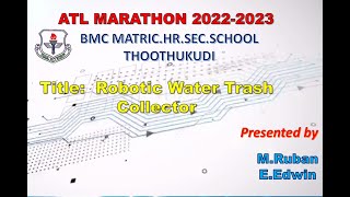 BMC MATRIC HSS  ATAL TINKERING LAB   ROBOTIC WATER TRASH COLLECTOR