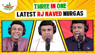 Best Of RJ Naved | Three In One | Mirchi Murga