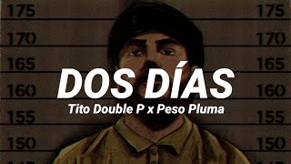 Tito Double P x Peso Pluma - DOS DÍAS (Letra/Lyrics) | INCÓMODO