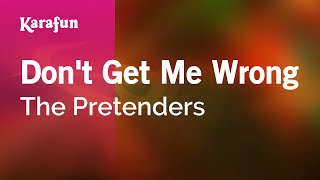 Don't Get Me Wrong - The Pretenders | Karaoke Version | KaraFun