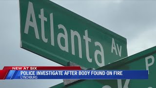 Lynchburg PD finds a body on fire near Atlanta Ave