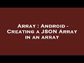 Array : Android - Creating a JSON Array in an array