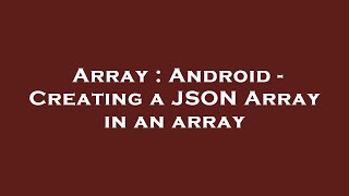 Array : Android - Creating a JSON Array in an array