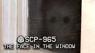 SCP-965 - The Face In The Window 💀 : Object Class - Euclid : Cognitohazard SCP