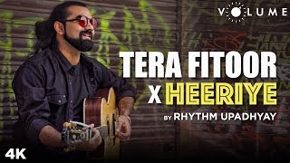 Tera Fitoor x Heeriye By Rhythm Upadhyay | Himesh Reshammiya & Arijit Singh | Unplugged Mashup Cover