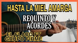HASTA LA MIEL AMARGA - LUIS ANGEL "EL FLACO" Y GRUPO FIRME (TUTORIAL DE GUITARRA) REQUINTO Y ACORDES