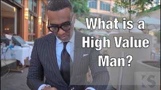 What Is A High Value Man? High Value Men Defined ©