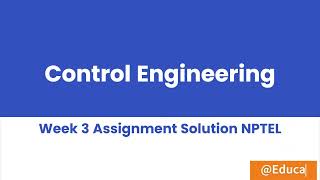 Control Engineering Week 3 Assignment Solution NPTEL