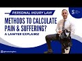 WHAT METHODS ARE USED TO CALCULATE PAIN AND SUFFERING? CALCULATE PAIN AND SUFFERING #LAWYER #LAWFIRM