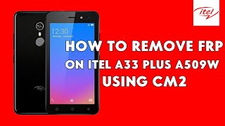 How To Remove FRP On Itel A33 Plus A509W Using CM2 (Free Boot File!!) - [romshillzz]