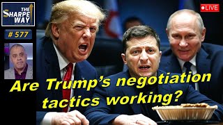 Sharpe Way No. 577! Are Trump's negotiation tactics working? Discussion!