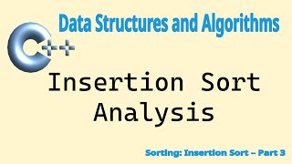 Data Structure Algorithm: Insertion Sort - Part 3 (analysis)