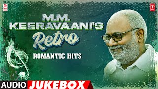 M.M. Keeravaani'S Retro Romantic Hits Jukebox | MM Keeravaani Evergreen Hits | Telugu Melodies