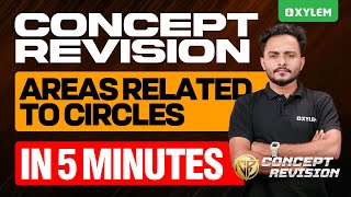 Class 10 CBSE Concept Revision: Maths | Areas Related to Circles - In 20 minutes  | XylemClass10CBSE