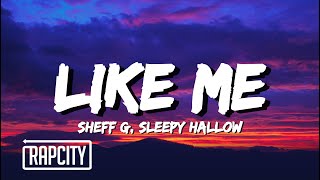 Sheff G - Like Me (Lyrics) ft. Sleepy Hallow